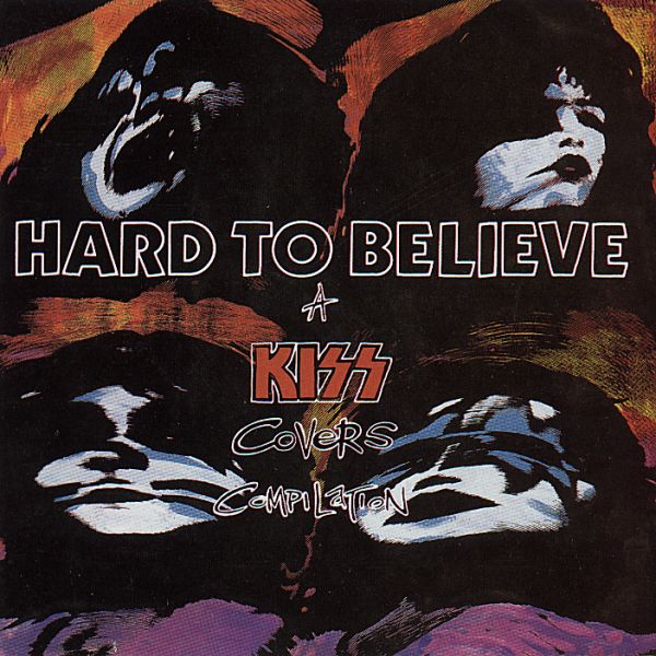 Hard To Believe, A KISS Covers Compilation